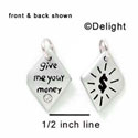 N1029 - Give Me Your Money & Dollar Sign - Silver Resin Charm