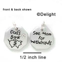 N1037 - Dad's Bank, See Mom for Withdrawals - Silver Resin Charm