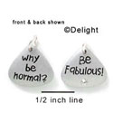 N1042 - Why be Normal? Be Fabulous! - Silver Resin Charm
